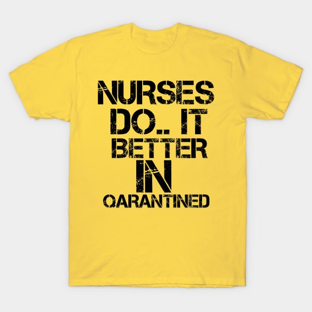 Nurses do it better in quarantined T-Shirt by Abdo Shop